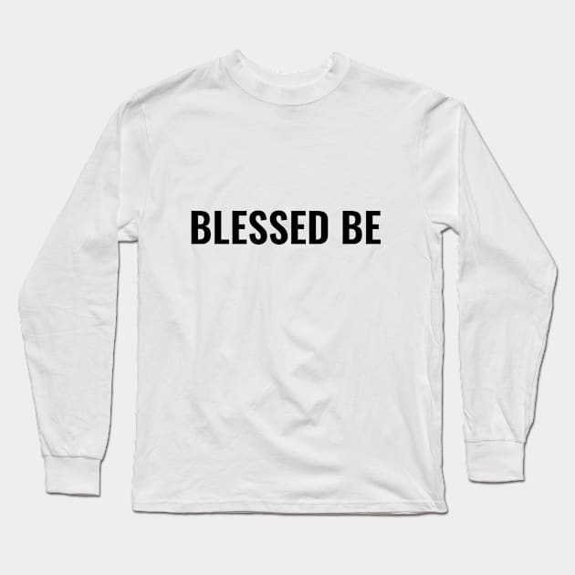 Blessed Be BLOCK Long Sleeve T-Shirt by lilypoo